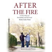 After the Fire: A True Story of Friendship and Survival - Robin Gaby Fisher