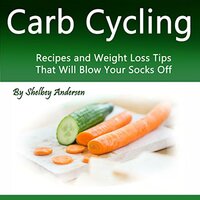 Carb Cycling: Weight Loss Tips That Will Blow Your Socks Off - Shelbey Andersen