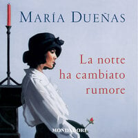 La notte ha cambiato rumore - María Dueñas