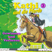 Kathi und die Pferde - Folge 3: Gewinnen und Verlieren - Mik Berger
