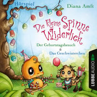 Die kleine Spinne Widerlich: Der Geburtstagsbesuch & Das Geschwisterchen - Diana Amft