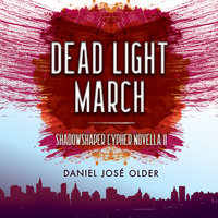 Dead Light March - Daniel José Older