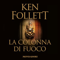 La colonna di Fuoco - Ken Follett
