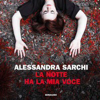La notte ha la mia voce - Alessandra Sarchi