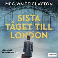Sista tåget till London - Meg Waite Clayton