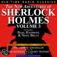The New Adventures Of Sherlock Holmes, Volume 3:episode 1: The Vienese Strangler Episode 2: The Notorious Canary Trainer - Sir Arthur Conan Doyle