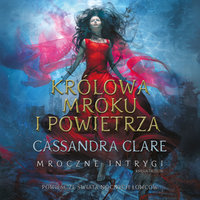 Królowa mroku i powietrza - Cassandra Clare