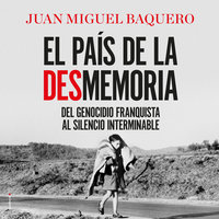 El país de la desmemoria - Juan Miguel Baquero