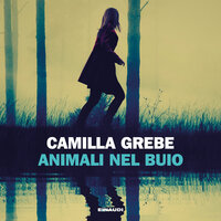 Animali nel buio - Camilla Grebe