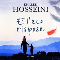 E l'eco rispose - Khaled Hosseini
