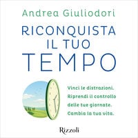 Riconquista il tuo tempo - Andrea Giuliodori
