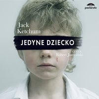 Jedyne dziecko - Jack Ketchum