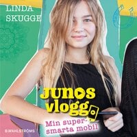 Junos vlogg 2 – Min supersmarta mobil