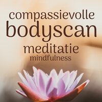 Compassievolle Bodyscan: Mindfulness Meditatie - Suzan van der Goes