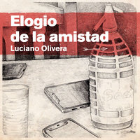 Elogio de la Amistad - Luciano Olivera