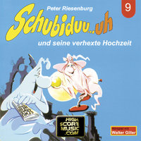 Schubiduu...uh - Folge 9: Schubiduu...uh und seine verhexte Hochzeit - Peter Riesenburg