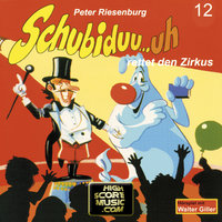 Schubiduu...uh - Folge 12: Schubiduu...uh rettet den Zirkus - Peter Riesenburg