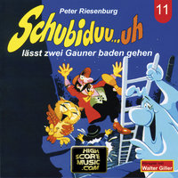 Schubiduu...uh - Folge 11: Schubiduu...uh lässt zwei Gauner baden gehen - Peter Riesenburg