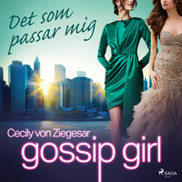 Gossip Girl: Det som passar mig - Cecily von Ziegesar