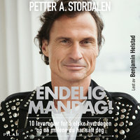 Endelig mandag! 10 bud for å elske hverdagen og nå målene du har satt deg - Petter A. Stordalen, Ole-Martin Ihle