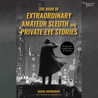The Book of Extraordinary Amateur Sleuth and Private Eye Stories - Maxim Jakubowski