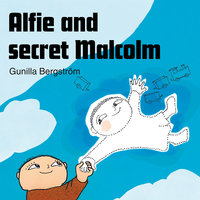 Alfie Atkins and secret Malcolm - Gunilla Bergström
