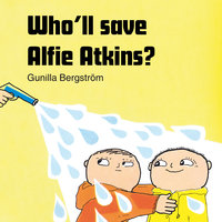Who’ll save Alfie Atkins? - Gunilla Bergström