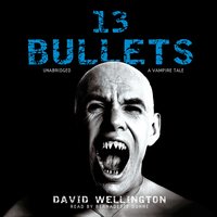 13 Bullets: A Vampire Tale - David Wellington