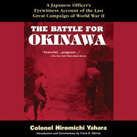 The Battle for Okinawa - Frank B. Gibney, Colonel Hiromichi Yahara