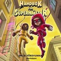 Handbok för superhjältar Del 5: Försvunna - Elias Våhlund, Agnes Våhlund