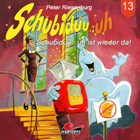 Schubiduu...uh - Folge 13: Schubiduu...uh ist wieder da! - Peter Riesenburg