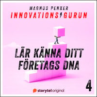 Innovationsgurun 4: Lär känna ditt företags DNA - Magnus Penker