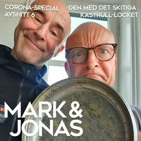 Mark & Jonas – Coronaspecial – Avsnitt 6 – Den med det skitiga kastrull-locket