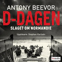 D-dagen. Slaget om Normandie - Antony Beevor