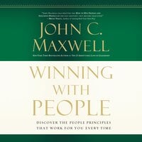 Winning with People: Discover the People Principles that Work for You Every Time - John C. Maxwell