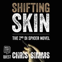 Shifting Skin: DI Spicer Series, Book 2 - Chris Simms