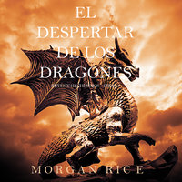El Despertar de los Dragones (Reyes y Hechiceros—Libro 1) - Morgan Rice