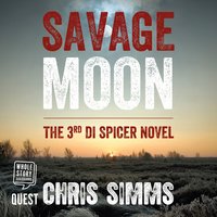 Savage Moon: DI Spicer Series, Book 3 - Chris Simms