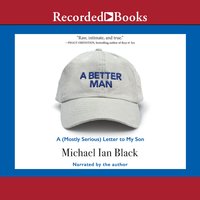 A Better Man: A (Mostly Serious) Letter to My Son - Michael Ian Black