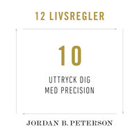 Regel 10: Uttryck dig med precision - Jordan B. Peterson