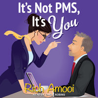 It's Not PMS, It's You - Rich Amooi