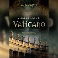 Mistérios sombrios do Vaticano - H Paul Jefers, H. Paul Jeffers