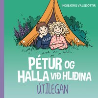 Pétur og Halla við hliðina: Útilegan - Ingibjörg Valdsdóttir