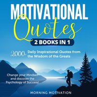 Motivational Quotes 2 Books in 1: 2000+ Daily Inspirational Quotes from the Wisdom of the Greats – Change your Mindset and discover the Psychology of Success! - Anthony Smith