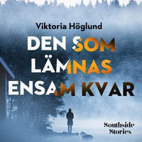 Den som lämnas ensam kvar - Viktoria Höglund