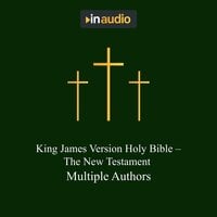 King James Version Holy Bible: The New Testament - Multiple Authors