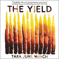 The Yield: A Novel - Tara June Winch