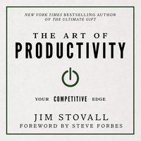 The Art of Productivity: Your Competitive Edge - Jim Stovall