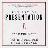 The Art of Presentation: Your Competitive Edge - Jim Stovall, Ray H Hull