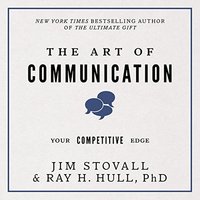 The Art of Communication: Your Competitive Edge - Jim Stovall, Ray H Hull